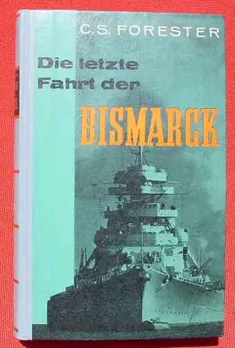 () Forester "Die letzte Fahrt der Bismarck". 184 S., Fotos. Sonderausgabe. Kaiser 1959