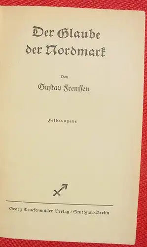 () Frenssen "Der Glaube der Nordmark". 144 Seiten. Feldausgabe. Truckenmueller, Stuttgart 1936