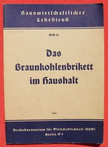 (0350582) Hauswirtschaftlicher Lehrdienst : 'Das Braunkohlenbrikett im Haushalt'. Leipzig 1939