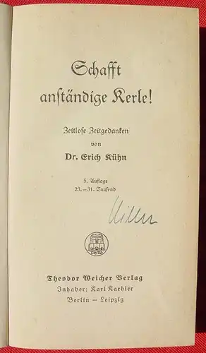 (0350674) "Schafft anstaendige Kerle !" Dr. Erich Kuehn. 176 S., Weichert, Berlin 1938