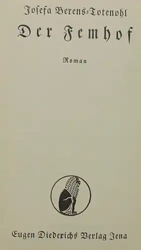 (0350677) "Der Femhof" - Roman v. Berens. 292 Seiten. Diederichs-Verlag, Jena 1934