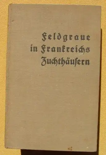 () Ibruegger "PG. Feldgraue in Frankreichs Zuchthaeusern". 256 S., 1929 Hamburg