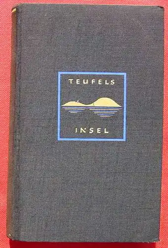() Ettighoffer "Von der Teufelsinsel zum Leben". 366 S., Bertelsmann, Guetersloh 1932
