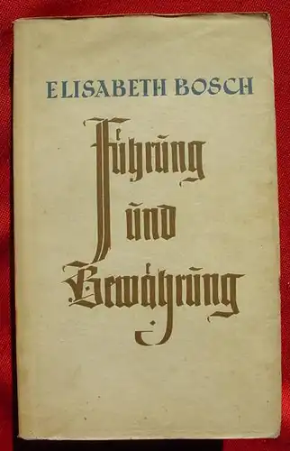 (0350182) Bosch "Fuehrung und Bewaehrung". Von ewiggueltigen Werten ... 168 S., 1939 Alemannen-Verlag