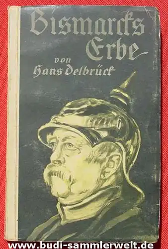(0340101) "Bismarcks Erbe". Hans Delbrueck. 222 S., Ullstein, Berlin 1. Auflage 1915