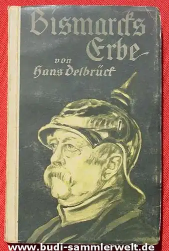 () "Bismarcks Erbe". Hans Delbrueck. 222 S., Ullstein, Berlin 1. Auflage 1915