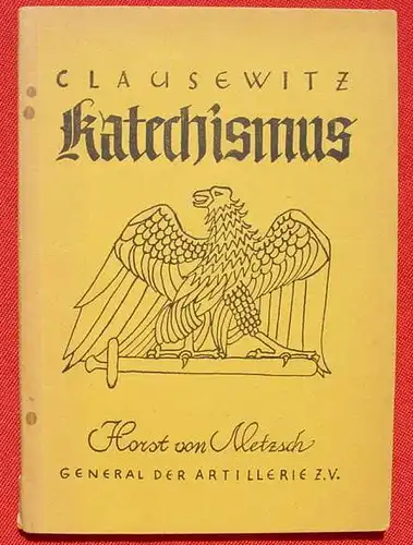(0340258) Metzsch "Clausewitz Katechismus". Berlin 1941
