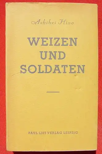 (0350350) A. Hino 'Weizen und Soldaten' 496 Seiten. List-Verlag, Leipzig 1940