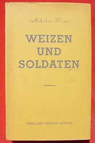 () A. Hino 'Weizen und Soldaten' 496 Seiten. List-Verlag, Leipzig 1940