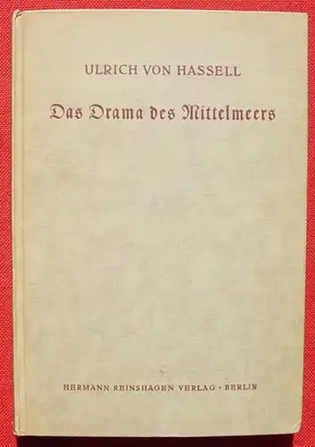 () von Hassell "Das Drama des Mittelmeeres". 176 S., Reinshagen, Berlin 1940