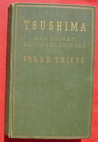 (0340302) Thiess "Tsushima" Seekrieg. 514 S., Karten u. Skizzen. Verlag Zsolnay, Berlin 1940