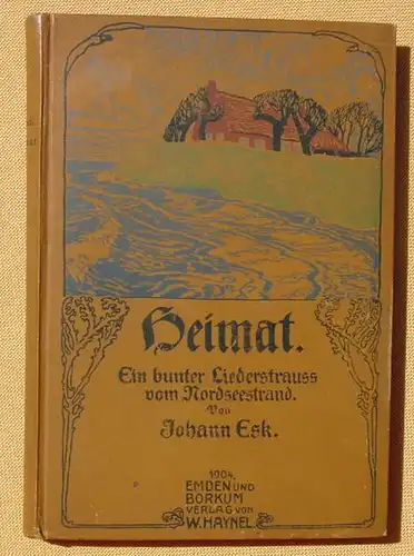 () Esk "Heimat - Ein bunter Liederstrauss vom Nordseestrand". 1904 Haynel, Emden u. Borkum