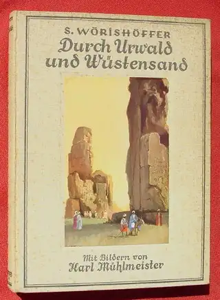 (1006660) Woerishoeffer "Durch Urwald und Wuestensand". Bilder v. Karl Muehlmeister. Anton, Leipzig 1930-er Jahre