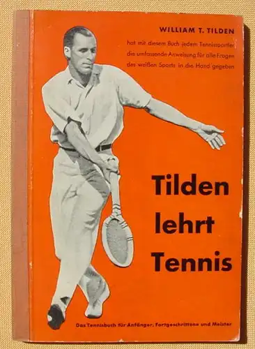 (1006661) "Tilden lehrt Tennis". William T. Tilden. 172 S., Hatje-Verlag, Stuttgart 1951