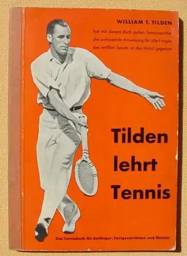 () "Tilden lehrt Tennis". William T. Tilden. 172 S., Hatje-Verlag, Stuttgart 1951