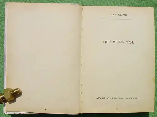(1042045) Max Brand "Der reine Tor". Wildwestroman. 268 Seiten. AWA-Verlag E. F. Flatau u. Co. Muenchen