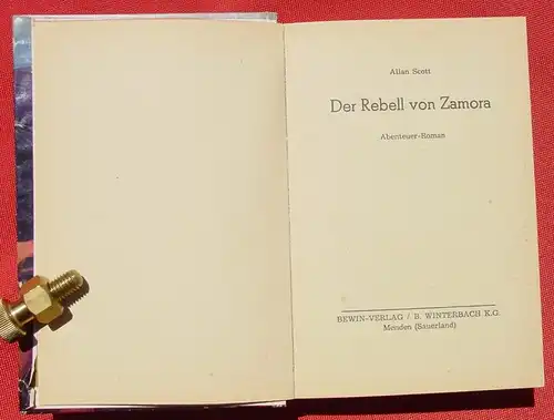 (1042116) "Der Rebell von Zamora" . Abenteuer-Roman von Allan Scott. 256 S., Bewin-Verlag, Menden