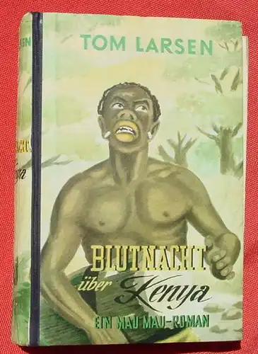 () Tom Larsen "Blutnacht ueber Kenya". Ein Mau-Mau-Roman. Abenteuer-Roman. 1953 Reihenbuch-Verlag