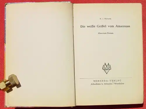 () Navarra "Die weisse Geisel vom Amazonas". Abenteuer-Roman. Reihe : Unter dem Kreuz des Suedens