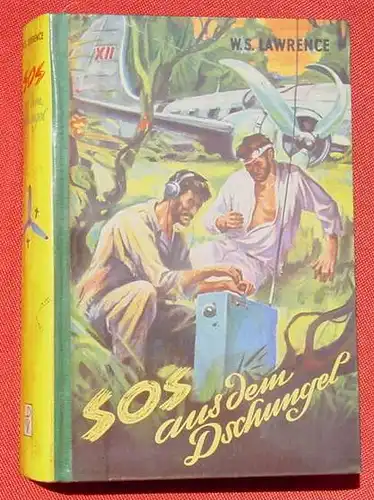 () Lawrence "S O S  aus dem Dschungel". Abenteuer-Roman. 256 S., Petersen-Verlag, Hamburg