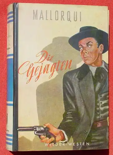 (1042132) Mallorqui "Die Gejagten". Wildwest-Abenteuer. 262 S., 1954 Reihenbuch-Verlag, Frankfurt