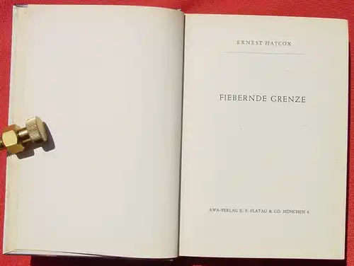 () Ernest Haycox "Fiebernde Grenze". Wildwest-Abenteuer. 272 S., AWA-Verlag Muenchen