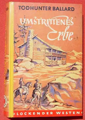 () Todhunter Ballard "Umstrittenes Erbe". Wildwest : Lockender Westen. 240 S., AWA-Verlag, Muenchen