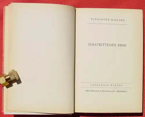 () Todhunter Ballard "Umstrittenes Erbe". Wildwest : Lockender Westen. 240 S., AWA-Verlag, Muenchen