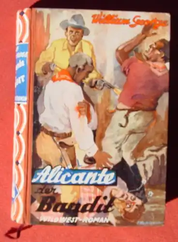 (2002037) William George "Alicante, der Bandit". Wildwest-Abenteuer. 254 S., Linden-Verlag 1952