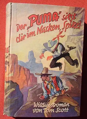 (2002039) Tom Scott "Der 'Puma' sitzt dir im Nacken, Spike". Wildwest-Abenteuer. Engelbert-Pfriem Verlag 1952