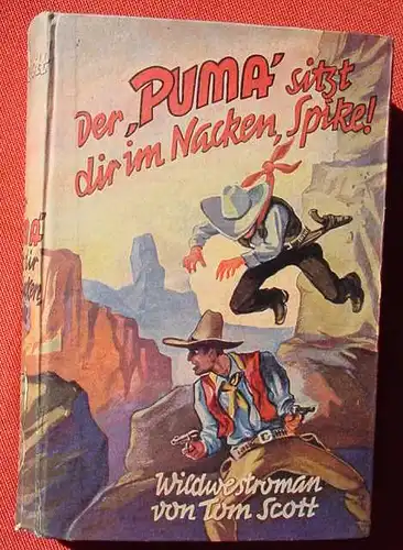 () Tom Scott "Der 'Puma' sitzt dir im Nacken, Spike". Wildwest-Abenteuer. Engelbert-Pfriem Verlag 1952