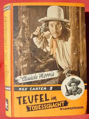 (1042311) REX CARTER "Teufel im Todesschacht". Morris. Wildwest. 272 S., Doerner 1951. LUPUS-Roman