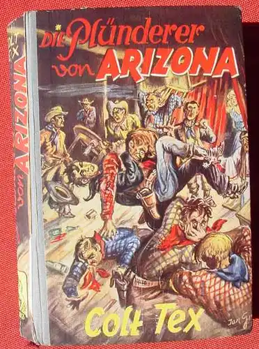 () COLT TEX "Die Pluenderer von Arizona". Herbert Andre. 270 S., Wildwest. Paul-Feldmann 1952