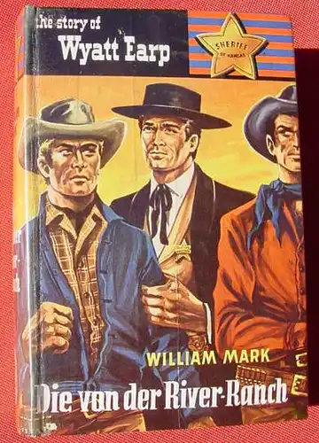 () Mark. WYATT EARP "Die von der River-Ranch". Wildwest. 256 S., Saba-Verlag, Hemer-Sundwig