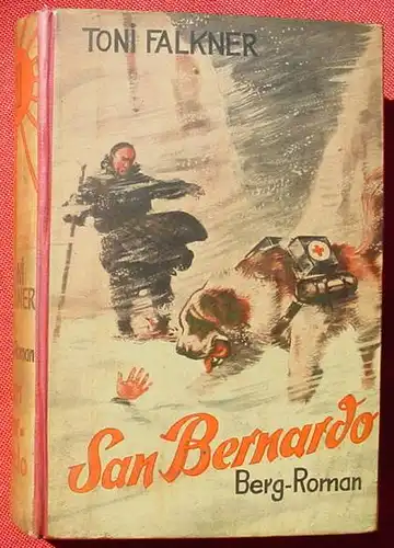 (1042328) Toni Falkner "San Bernardo". Berg-Roman. 272 S., Hoenne-Verlag, Balve 1953, 1. Auflage