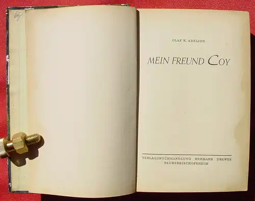 () Olaf K. Abelsen "Mein Freund Coy". Abenteuer. 256 S., Drewes, Taubb. 1952