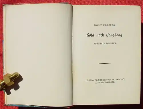 () Rolf Hermes "Gold nach Hongkong". Abenteuer-Roman. 270 Seiten. Hermann-Borgsmueller