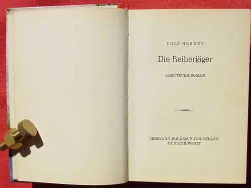 () Rolf Hermes "Die Reiherjaeger". Abenteuer. 256 S., Hermann-Borgsmueller-Verlag