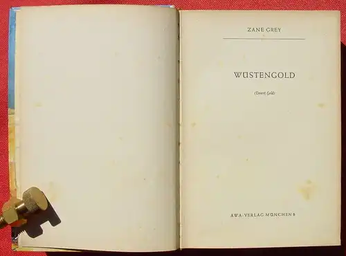 () Zane Grey "Wuestengold" / USA "Desert Gold". Wildwest. 260 S., AWA-Verlag, Muenchen