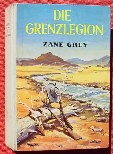 () Zane Grey "Die Grenzlegion" / USA "The Border Legion". Wildwest. 272 S., AWA-Verlag, Muenchen