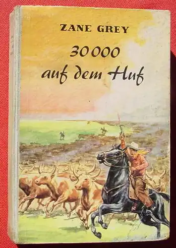 (1042345) Zane Grey "30.000 auf dem Huf". ... amerikanischen "30 000 On The Hoof". AWA-Verlag Muenchen