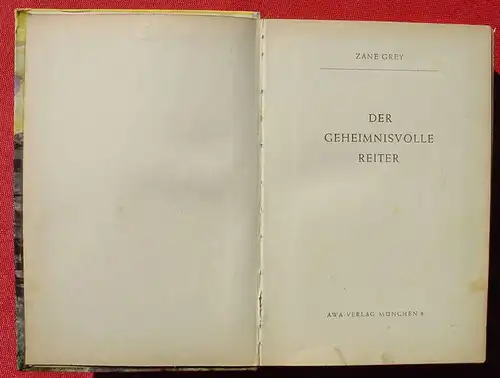 () Zane Grey "Der geheimnisvolle Reiter".  ... amerikanischen "The Mysterious Rider". AWA-Verlag Muenchen
