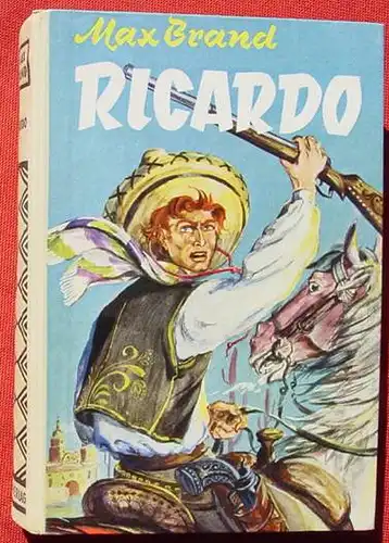 () Max Brand "Ricardo". ... amerikan. "The Border Kid". Wildwest. 256 S., AWA-Verlag Muenchen