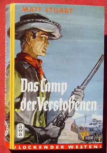 () Matt Stuart "Das Camp der Verstossenen". Wildwest. Lockender Westen. 240 S., AWA-Verlag Flatau, Muenchen