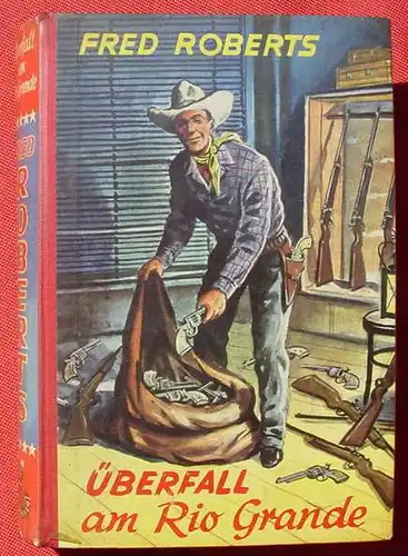 (1042369) Fred Roberts "Ueberfall am Rio Grande". Wildwest. 256 S., Muenchmeyer, Muenchen