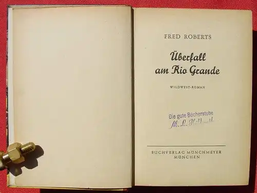 (1042369) Fred Roberts "Ueberfall am Rio Grande". Wildwest. 256 S., Muenchmeyer, Muenchen