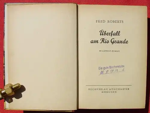 () Fred Roberts "Ueberfall am Rio Grande". Wildwest. 256 S., Muenchmeyer, Muenchen