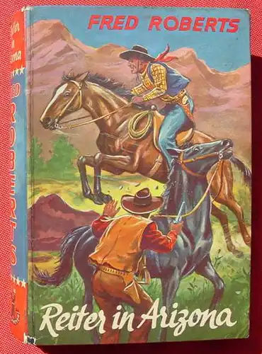 (1042370) Fred Roberts "Reiter in Arizona". Wildwest. 272 S., Muenchmeyer, Muenchen