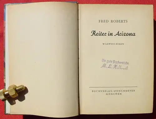 () Fred Roberts "Reiter in Arizona". Wildwest. 272 S., Muenchmeyer, Muenchen