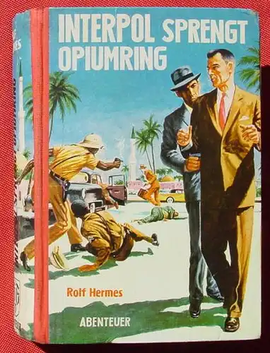 () Rolf Hermes "Interpol sprengt Opiumring". Abenteuer. 264 S., Hermann-Borgsmueller-Verlag